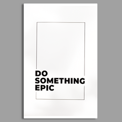 Do Something EPIC Canvas Frames Wall Art
