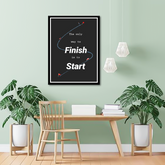 The only way to Finish is to start Canvas | Wall Art