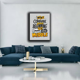 Do Not Compare Yourself | Wall Art