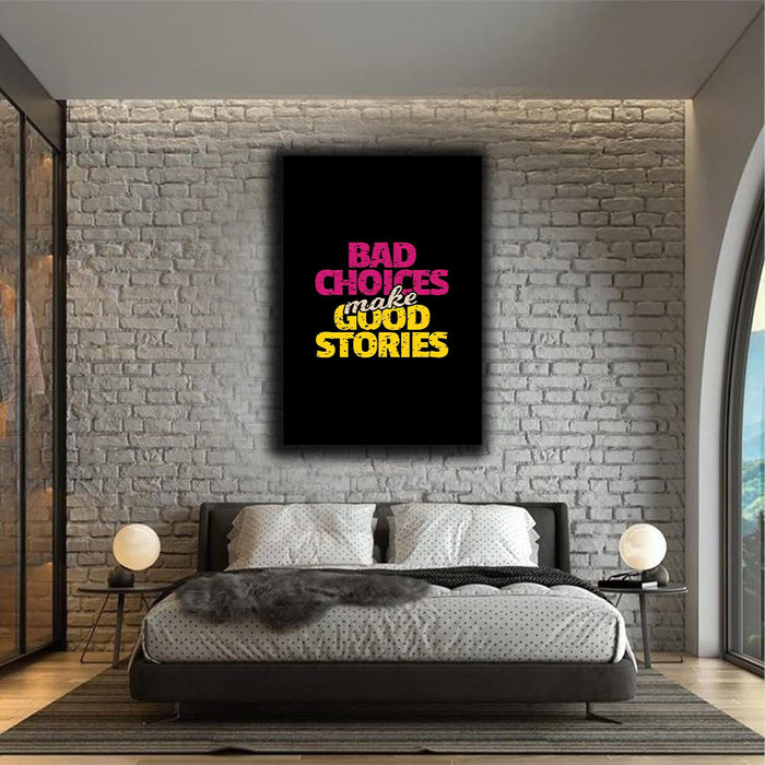 Bad Choices Makes Good Stories Canvas | Wall Art 