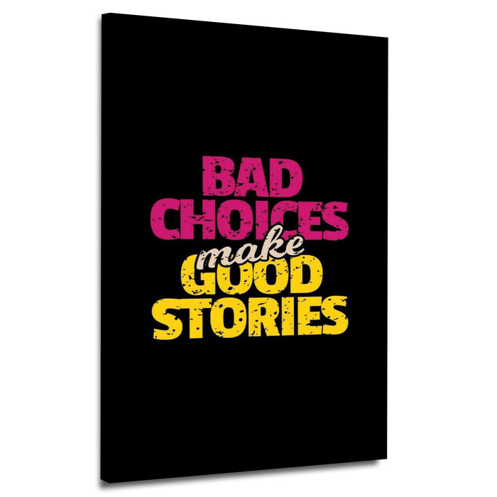 Bad Choices Makes Good Stories Canvas | Wall Art