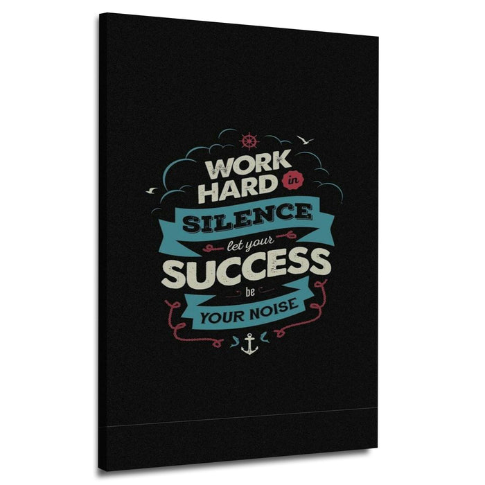 Work hard in silence and let your success be yours | Wall Art