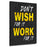 Don't Wish For It Work For It Cavas | Wall Art