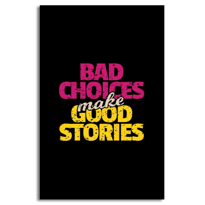 Bad Choices Makes Good Stories Canvas | Wall Art